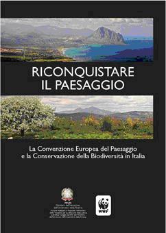 Riconquistare il paesaggio.  La Convenzione Europea del Paesaggio e la Conservazione della Biodiversità in Italia